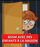 BDSM avec des enfants à la maison