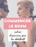 Commencer le BDSM + Cahier d’Exercices Complet